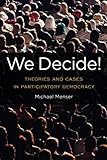 Michael Menser, "We Decide!: Theories and Cases in Participatory Democracy" (Temple UP, 2018)