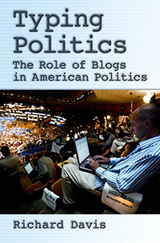 Typing Politics: The Role of Blogs in American Politics by Richard Davis