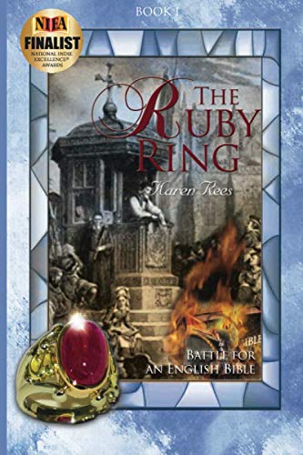 The Ruby Ring: Battle for an English Bible (The Reformation - A Family Divided) (Volume 1) by Karen Rees