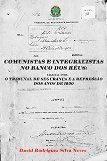 Livro COMUNISTAS E INTEGRALISTAS NO BANCO DOS RÉUS: O TRIBUNAL DE SEGURANÇA E A REPRESSÃO DOS ANOS DE 1930