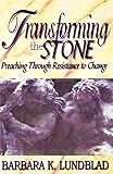 Transforming the Stone: Preaching through Resistance to Change by 