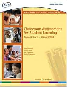 Classroom Assessment for Student Learning: Doing It Right--Using It ...