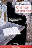 Changer le monde expérience mystique et engagement (SPIRITUALITE) by 