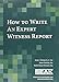How to Write an Expert Witness Report