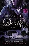 Kiss of Death: A Novel (Kiss Trilogy Book 2) by Debbie Viguie
