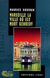 Marseille, la ville où est mort Kennedy