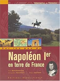 Sur les pas de Napoléon Ier en terre de France