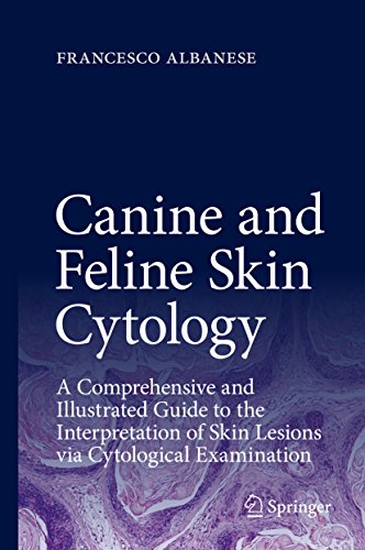 Canine and Feline Skin Cytology: A Comprehensive and Illustrated Guide to the Interpretation of Skin Lesions via Cytological Examination