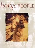 Horse People: Writers and Artists on their Love of Horses by 