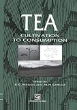 Tea: Cultivation to consumption by K.C. Willson, M.N. Clifford
