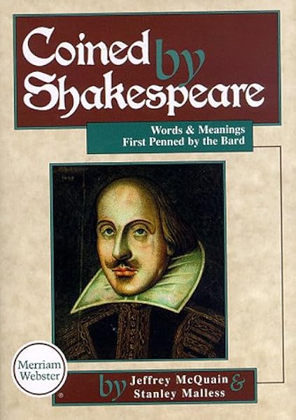 Coined By Shakespeare Words And Meanings First Penned By The Bard Stanley Malless Jeffrey Mcquain R O Blechman Bo Amazon Com
