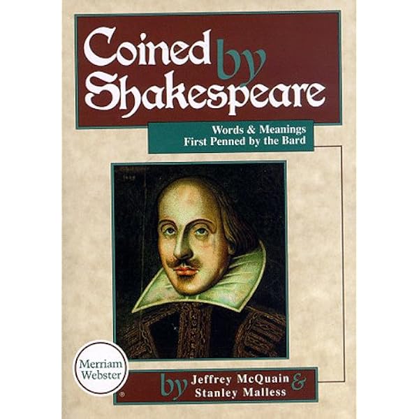 Amazon Com Coined By Shakespeare Words And Meanings First Penned By The Bard Stanley Malless Jeffrey Mcquain R O Blechman Books