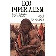 Eco-Imperialism: Green Power Black Death