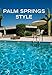 Palm Springs Style by 