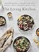 The Living Kitchen: Healing Recipes to Support Your Body During Cancer Treatment and Recovery by Tamara Green, Sarah Grossman