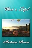 What a Life! by Marianne Stevens