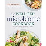 The Well-Fed Microbiome Cookbook: Vital Microbiome Diet Recipes to Repair and Renew the Body and Brain