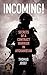 Incoming!: Secrets of a Contract Warrior in Afghanistan by Thomas Josef