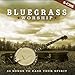 Bluegrass Worship [3 CD]