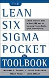 The Lean Six Sigma Pocket Toolbook: A Quick Reference Guide to Nearly 100 Tools for Improving Quality and Speed: A Quick Reference Guide to 70 Tools ... Quality and Speed (Career (Exclude VGM))