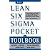 The Lean Six Sigma Pocket Toolbook: A Quick Reference Guide to Nearly 100 Tools for Improving Quality and Speed: A Quick Reference Guide to 70 Tools ... Quality and Speed (Career (Exclude VGM))