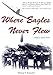Where Eagles Never Flew: A Battle of Britain Novel