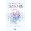 Du bist das Placebo – Bewusstsein wird Materie Gebundene Ausgabe – 15. September 2014