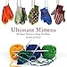 Ultimate Mittens: 28 Classic Patterns to Keep You Warm by Robin Hansen