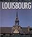 Louisbourg: A Living History Colourguide (Illustrated Site Guide Series) by Susan Biagi, Norman Munroe
