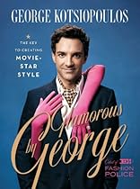 Glamorous by George: The Key to Creating Movie-Star Style