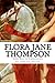 Flora Jane Thompson, Lark Rise to Candleford, the complete trilogy
