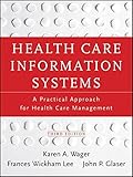 Health Care Information Systems: A Practical Approach for Health Care Management