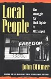 Front cover for the book Local People: The Struggle for Civil Rights in Mississippi by John Dittmer