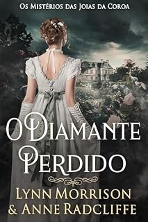 Livro O Diamante Perdido: Mistério histórico na era da Regência: Um 'cozy mystery' com romance doce (Os Mistérios das Joias da Coroa Livro 1)