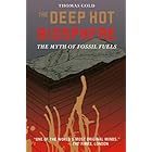 The Deep Hot Biosphere: The Myth of Fossil Fuels