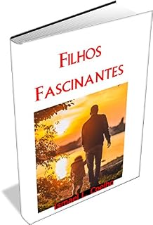 Livro Filhos Fascinantes: Histórias de pais e filhos que deixam fortes emoções