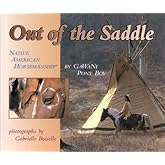 Out of the Saddle: Native American Horsemanship