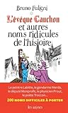 L'Evêque Cauchon et autres noms ridicules de l'histoire by 