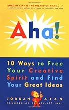 Aha! 10 Ways to Free Your Creative Spirit and Find Your Great Ideas 1st (first) Edition by Ayan, Jordan published by Potter Style (1996)