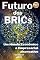 Livro Futuro dos BRICs: Um Mundo Econômico e Empresarial Alternativo