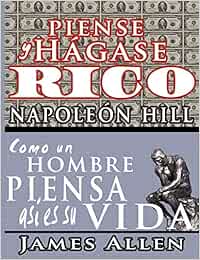 Piense y hágase rico & Como un Hombre Piensa Asi es Su Vida