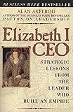 Elizabeth I CEO: Strategic Lessons from the Leader Who Built an Empire