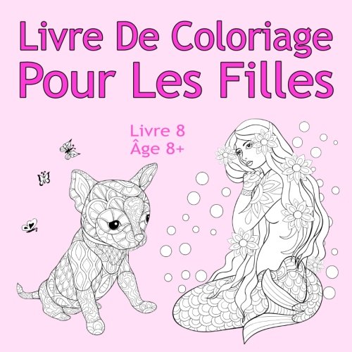 Livre De Coloriage Pour Les Filles Livre 8 Âge 8+: Belles images comme des animaux, des licornes, d by Alex Farbenland