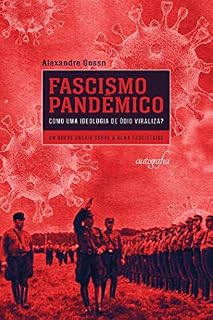 Livro Fascismo pandêmico: como uma ideologia de ódio viraliza?
