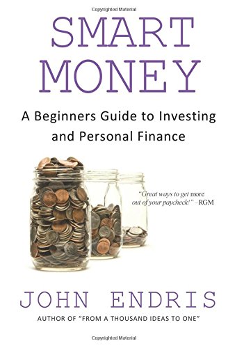 Smart Money: A Beginner's Guide to Investing and Personal Finance (Book 1) (Volume 1)