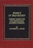 Women in Transition : Career, Family, and Life Satisfaction in Three Cohorts, Faver, Catherine A., 0275911527