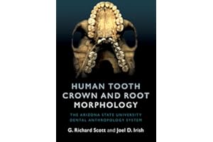 Human Tooth Crown and Root Morphology: The Arizona State University Dental Anthropology System