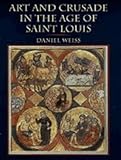 Art and Crusade in the Age of St. Louis by