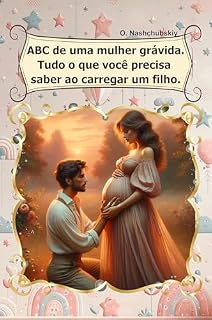 Livro ABC de uma mulher grávida. Tudo o que você precisa saber ao carregar um filho.