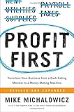 Profit First: Transform Your Business from a Cash-Eating Monster to a Money-Making Machine